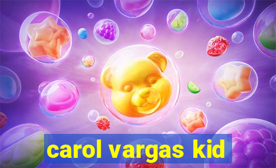 carol vargas kid